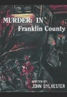 Murder: In Franklin County By Sr. Sylvester, John S. Cover Image
