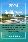 Florida Keys Reiseführer 2024: Die Schlüssel sind freigeschaltet: Navigieren Sie im Jahr 2024 wie ein Einheimischer durch das Florida-Paradies Cover Image