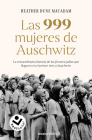 Las 999 mujeres de Auschwitz: La extraordinaria historia de las jóvenes judías q ue llegaron en el primer tren a Auschwitz / 999: The Extraordinary Young Wome Cover Image