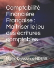 Comptabilité Financière Française: Maîtriser le jeu des écritures comptables By Martin Dieudonné Ndene Cover Image