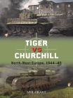 Tiger vs Churchill: North-West Europe, 1944–45 (Duel) Cover Image