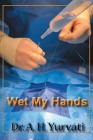 Wet My Hands By A. H. Yurvati Cover Image