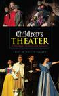 Children's Theater: A Paradigm, Primer, and Resource By Kelly Eggers, Walter Eggers Cover Image