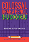Colossal Grab a Pencil Sudoku By Richard Manchester (Editor) Cover Image