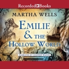 Emilie and the Hollow World By Martha Wells, Channie Waites (Read by) Cover Image