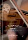 International Relations, Music and Diplomacy: Sounds and Voices on the International Stage By Frédéric Ramel (Editor), Cécile Prévost-Thomas (Editor) Cover Image