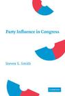 Party Influence in Congress By Steven S. Smith Cover Image