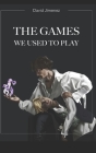 The Games We Used To Play Cover Image