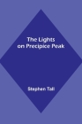 The Lights on Precipice Peak By Stephen Tall Cover Image