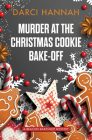 Murder at the Christmas Cookie Bake-Off By Darci Hannah Cover Image