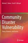 Community Disaster Vulnerability: Theory, Research, and Practice By Michael J. Zakour, David F. Gillespie Cover Image