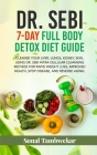 DR. SEBI 7-Day FULL-BODY DETOX DIET GUIDE: Cleanse your liver, lungs, kidney, skin, using Dr. Sebi Intra-Cellular Cleansing Method for Rapid Weight Lo By Sonal Tambwekar Cover Image