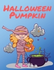 Halloween Pumpkin: The speical Halloween Images for kids, Preschool, Kindergarten, Children, Boys, Girls By Creative Color Cover Image