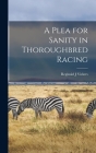 A Plea for Sanity in Thoroughbred Racing Cover Image