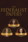 The Federalist Papers By Alexander Hamilton, James Madison, John Jay Cover Image