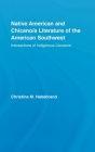 Native American and Chicano/A Literature of the American Southwest: Intersections of Indigenous Literatures Cover Image