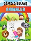 Libro Cómo Dibujar Animales para Niños: Aprender a dibujar animales, Libro Cómo Dibujar Animales By Sarah Antonio Cover Image