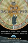 The Scientists: A History of Science Told Through the Lives of Its Greatest Inventors Cover Image