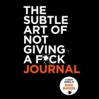 The Subtle Art of Not Giving a F*ck Journal By Mark Manson, Mark Manson (Read by) Cover Image