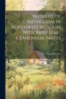 Sketches of Methodism in Northwest Missouri With Brief Semi-Centennial Notes By C. I. Van Deventer Cover Image
