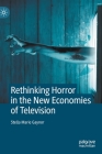 Rethinking Horror in the New Economies of Television Cover Image