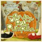 The Very Best Pumpkin By Mark Kimball Moulton, Karen Hillard Good (Illustrator) Cover Image