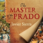 The Master of the Prado By Javier Sierra, Ralph Lister (Read by) Cover Image