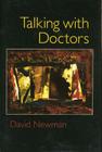 Talking with Doctors By David Newman Cover Image
