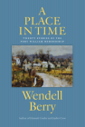 A Place in Time: Twenty Stories of the Port William Membership By Wendell Berry Cover Image