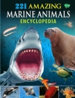 221 Amazing Marine Animals Encyclopedia Cover Image