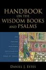 Handbook on the Wisdom Books and Psalms By Daniel J. Estes Cover Image