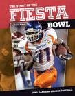 Story of the Fiesta Bowl (Bowl Games of College Football) By Barry Wilner Cover Image