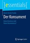 Der Konsument: Homo Emoticus Statt Homo Oeconomicus? (Essentials) By Marie-Kristin Franke Cover Image