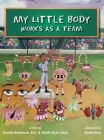 My Little Body Works As A Team By Meme Taylor Davis, Tyeshia Babineaux, Renee Ross (Illustrator) Cover Image