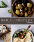 Essential Mediterranean Recipes: From Italy to Morocco Discover the World of Delicious Mediterranean Cooking (2nd Edition) By Booksumo Press Cover Image