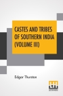 Castes And Tribes Of Southern India (Volume III): Volume III-K, Assisted By K. Rangachari, M.A. By Edgar Thurston, K. Rangachari (Contribution by) Cover Image