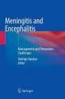Meningitis and Encephalitis: Management and Prevention Challenges By Rodrigo Hasbun (Editor) Cover Image