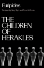 The Children of Herakles (Greek Tragedy in New Translations) By Euripides, Henry Taylor (Translator), Robert A. Brooks (Translator) Cover Image