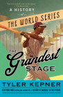 The Grandest Stage: A History of the World Series By Tyler Kepner Cover Image