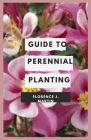 Guide to Perennial Planting: Flowering perennials are the backbone of any garden. Cover Image