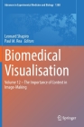 Biomedical Visualisation: Volume 12 ‒ The Importance of Context in Image-Making (Advances in Experimental Medicine and Biology #1388) By Leonard Shapiro (Editor), Paul M. Rea (Editor) Cover Image