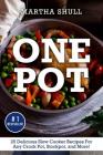 One Pot: 25 Delicious Slow Cooker Recipes For Any Crock Pot, Stockpot, and More! (Slow Cooker, Crock Pot, Slow Cooker Cookbook, By Martha Shull Cover Image