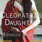 Cleopatra's Daughter By Michelle Moran, Wanda McCaddon (Read by) Cover Image