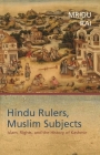 Hindu Rulers, Muslim Subjects: Islam, Rights, and the History of Kashmir By Mridu Rai Cover Image