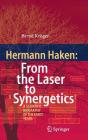 Hermann Haken: From the Laser to Synergetics: A Scientific Biography of the Early Years By Bernd Kröger Cover Image