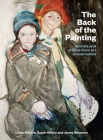The Back of the Painting: Secrets and stories from art conservation By Sarah Hillary, Linda Waters, Jenny Sherman Cover Image