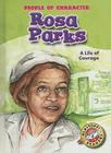 Rosa Parks: A Life of Courage (People of Character) By Tonya Leslie, Tina Walski (Illustrator) Cover Image