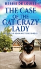The Case Of The Cat Crazy Lady By Debbie De Louise Cover Image