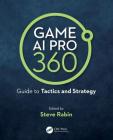 Game AI Pro 360: Guide to Tactics and Strategy By Steve Rabin Cover Image