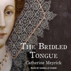The Bridled Tongue By Catherine Meyrick, Danielle Cohen (Read by) Cover Image